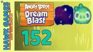Angry Birds Dream Blast Level 152 - Walkthrough, No Boosters