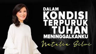 #KisahNyata - DALAM KONDISI TERPURUK, TUHAN MENINGGALKAN KU - Natalia Silvi