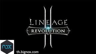 LINEAGE2 Revolution เกมนุ่มนวลชวนหลับ by Nox Player