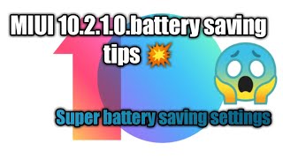 Miui 10.2.1.0 super battery saving tips and tricks