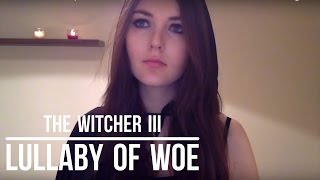 The Witcher 3 ~ 'Lullaby of Woe' ~ Cover