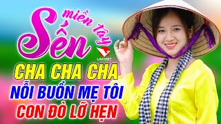 Con Đò Lỡ Hẹn, Nỗi Buồn Mẹ Tôi - LK Cha Cha Cha SẾN Miền Tây - Dân Ca Miền Tây 2020 Tuyển Chọn Hay