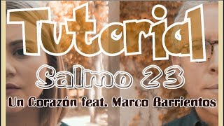 Un Corazón feat. Marco Barrientos - Salmo 23 TUTORIAL de Guitarra Acústica Muy Fácil.♥♪♪♥♥