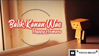 Balik Kanan Wae – Happy Asmara

( Lirik & terjemahan )