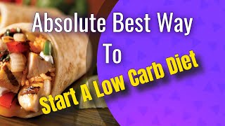 How To Start A Low Carb Diet | Best Way To Start Ketosis