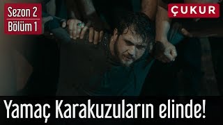 Çukur 2.Sezon 1.Bölüm - Yamaç Karakuzuların Elinde!