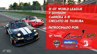 ? III GT WORLD LEAGUE ? 1ª División | Carrera 6B - Circuito de Tsukuba | GT Sport PS4?