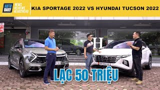So sánh Kia Sportage 2022 và Hyundai Tucson 2022 - Người dùng chia sẻ ưu nhược điểm
