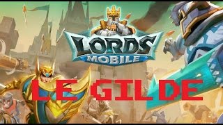 LORDS MOBILE - TUTORIAL: LE GILDE #4