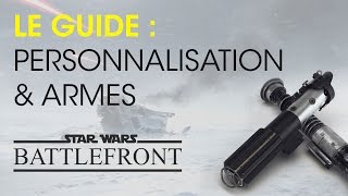 Le guide Star Wars Battlefront : Personnalisation & Armes