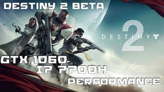 GTX 1060 | I7 7700k | Destiny 2 PC Beta