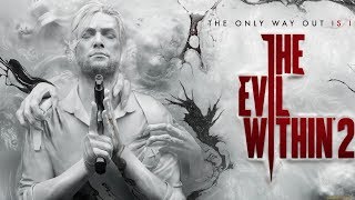 The Evil Within 2  полное видео прохождение часть 18
