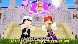 LITTLE LEO AND RAVEN FIGHT FOR LITTLE KELLYS LOVE!! w/Raven | Minecraft Custom Roleplay