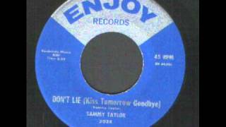 Sammy Taylor - DON'T LIE ( Kiss tomorrow goodbye) Popcorn Soul