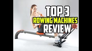 Top 3 Best Rowing Machines 2019 - 2020 | Review & Buyer's Guide