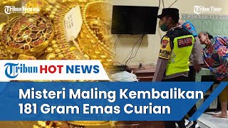 Maling Kembalikan 181 Gram Emas Sehari Setelah Mencuri, Diwaktu yang Sama