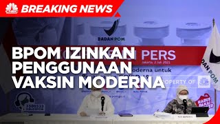 BPOM Resmi Izinkan Penggunaan Vaksin Covid-19 Moderna