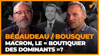 Débat Begaudeau-Bousquet: Macron, toujours le meilleur candidat pour « la bourgeoisie » ?