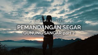 Gunung Sangar part 2: Pemandangan Segar