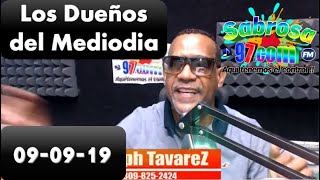 LOS DUEÑOS DEL MEDIODÍA  09-09-2019 (CON JOSEPH TAVAREZ)