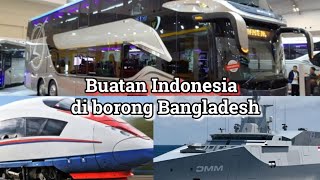 Buatan Indonesia yang di borong negara Bangladesh