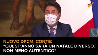 Nuovo Dpcm, Conte: "Quest'anno sarà un Natale diverso, non meno autentico"