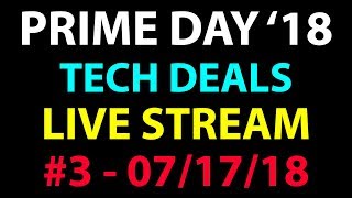 Amazon PRIME Day 2018 - Live Stream #3