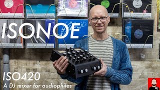 ISONOE's ISO420 is a DJ mixer for audiophiles
