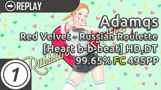Adamqs | Red Velvet - Russian Roulette (Natsu) [Heart b-b-beat] HD,DT FC | 99.65% 72.49UR | #1 495PP