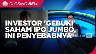 Investor 'Gebuki' Saham IPO Jumbo, Ini Penyebabnya