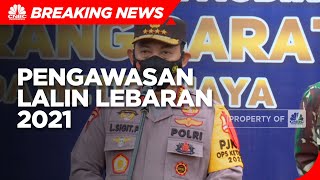 Kapolri Pastikan Pengawasan Arus Mudik & Arus Balik Lebaran 2021