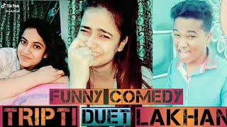TRIPTI DUET LAKHAN FUNNY COMEDY TIK TOK VIDEOS
