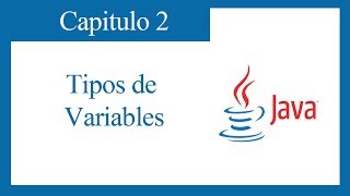TUTORIAL JAVA CAPITULO 2: TIPOS DE DATOS Y VARIABLES