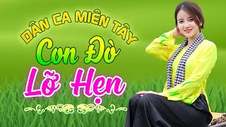 CON ĐÒ LỠ HẸN - Nhạc Trữ Tình Dân Ca Miền Tây Không Quảng Cáo - LK Cha Cha Cha Miền Tây