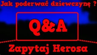 ? Q&A ?Zapytaj Herosa ? 4 ? Jak poderwać dziewczynę ❓