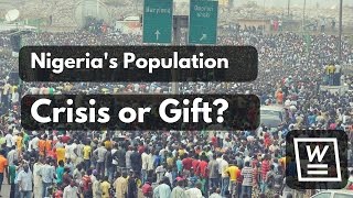 Nigeria's Population Crisis or God's gift?