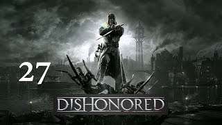 Dishonored Полное Прохождение #27 Опыты Соколова