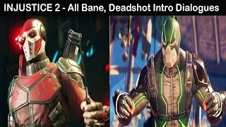 Injustice 2 - All Bane, Deadshot Intro Dialogues (COMPLETE)