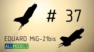 Eduard 1/48 МиГ-21 бис 37 серия step by step video build MiG-21bis
