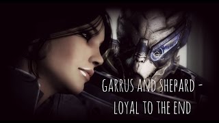 Garrus and Shepard - Loyal to the End
