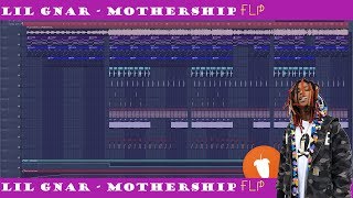 LIL GNAR - MOTHERSHIP FLP - DOWNLOAD FREE \ 140 BPM \ FLP project