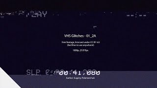 VHS Glitches | Free Footage