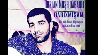 Ruslan Müşfiqabadlı - Darıxmışam / 2016