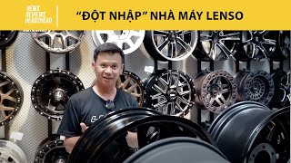 "Đột nhập" nhà máy sản xuất Lenso - Nơi cho ra đời những chiếc mâm (la-zăng) đẹp và chất lượng!