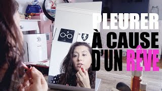 J'AI PLEURÉ À CAUSE D'UN RÊVE ! ?