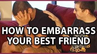 How To Embarrass Your Best Friend
