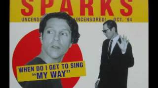 Sparks - When Do I Get To Sing "My Way" (The Grid Radio Edit, 1994)