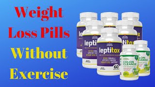 Leptitox Reviews | Best Weight Loss Pills Without Exercise