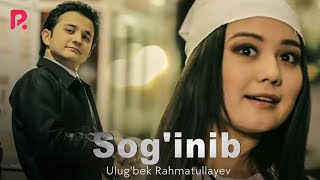 Ulug'bek Rahmatullayev - Sog'inib | Улугбек Рахматуллаев - Согиниб