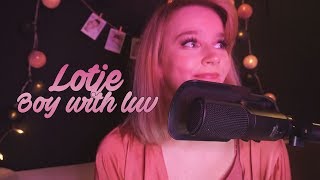 Lotje with luv ❤️ [BTS Boy With Luv Cover]